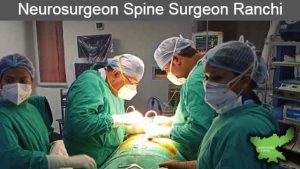 Neurosurgeon Spine Surgeon Ranchi